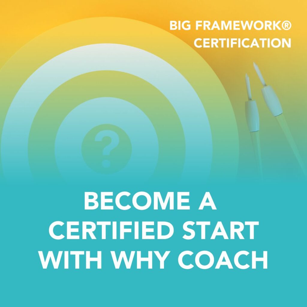 BIG Framework® Certified start with why coach